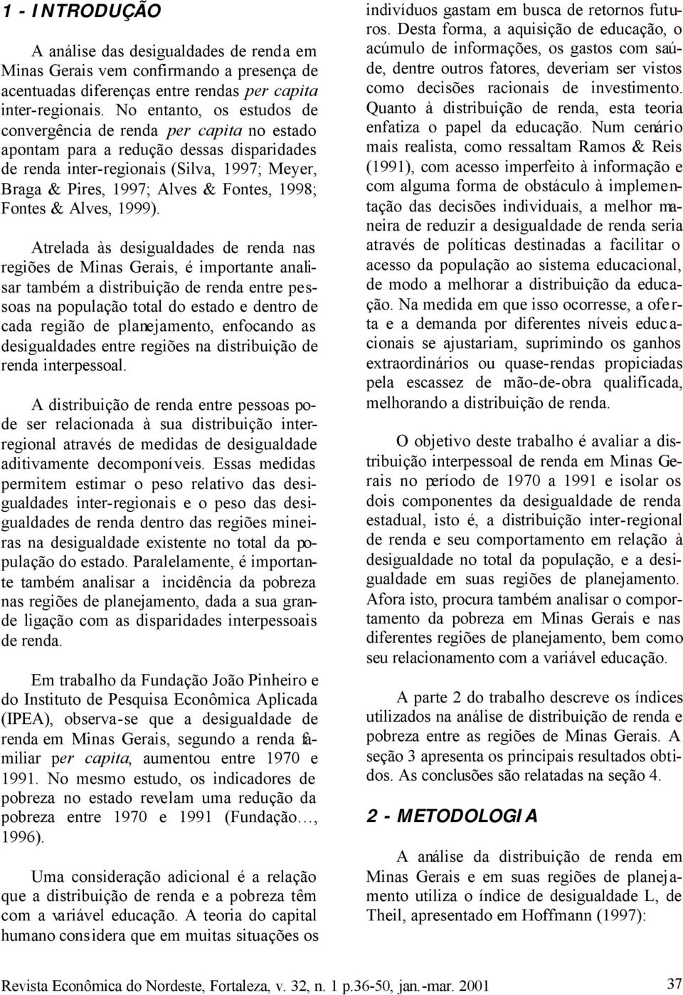 1998; Fontes & Alves, 1999).