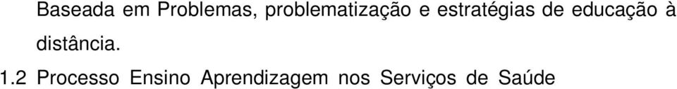 da sociedade, a partir do reconhecimento de avanços, fragilidades e fortalezas do atual modelo de atenção à saúde tendo como eixo central princípios do SUS e a necessidade de inovação das práticas e