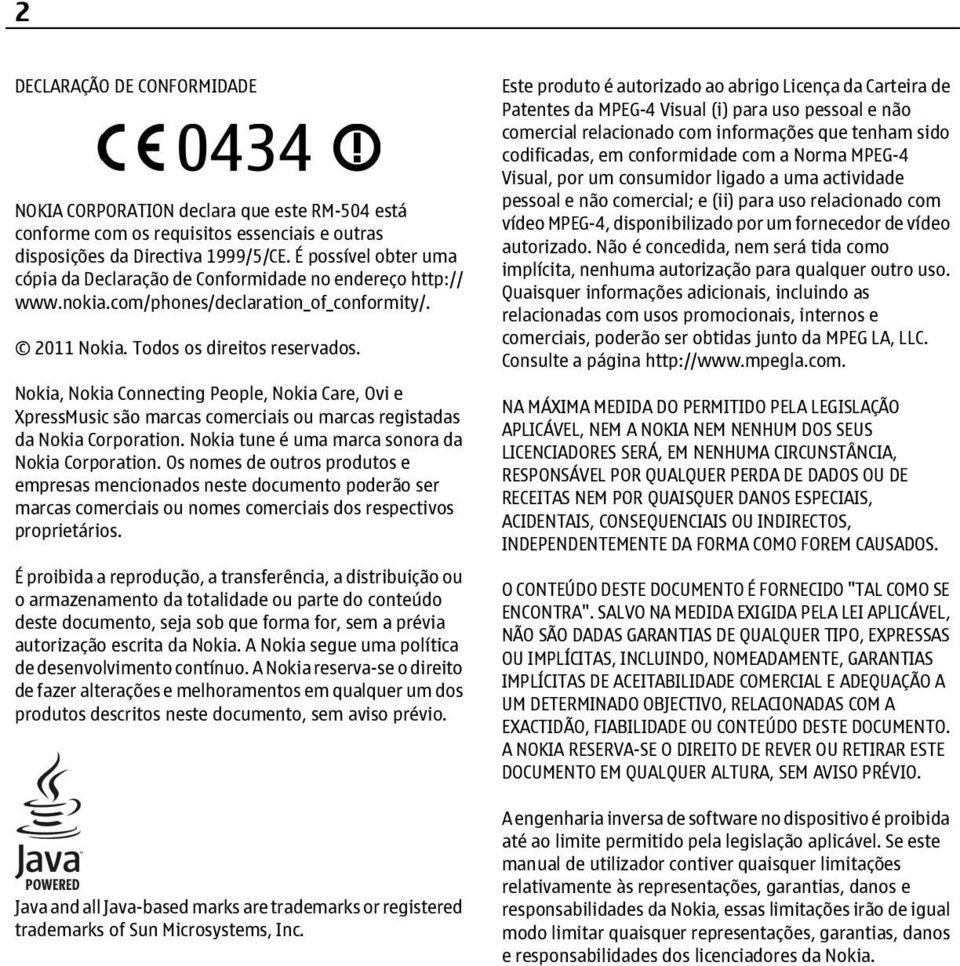 Nokia, Nokia Connecting People, Nokia Care, Ovi e XpressMusic são marcas comerciais ou marcas registadas da Nokia Corporation. Nokia tune é uma marca sonora da Nokia Corporation.