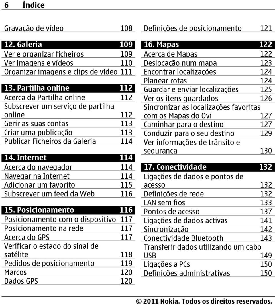 Internet 114 Acerca do navegador 114 Navegar na Internet 114 Adicionar um favorito 115 Subscrever um feed da Web 116 15.