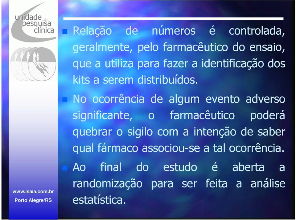 No ocorrência de algum evento adverso significante, o farmacêutico poderá quebrar o sigilo com a