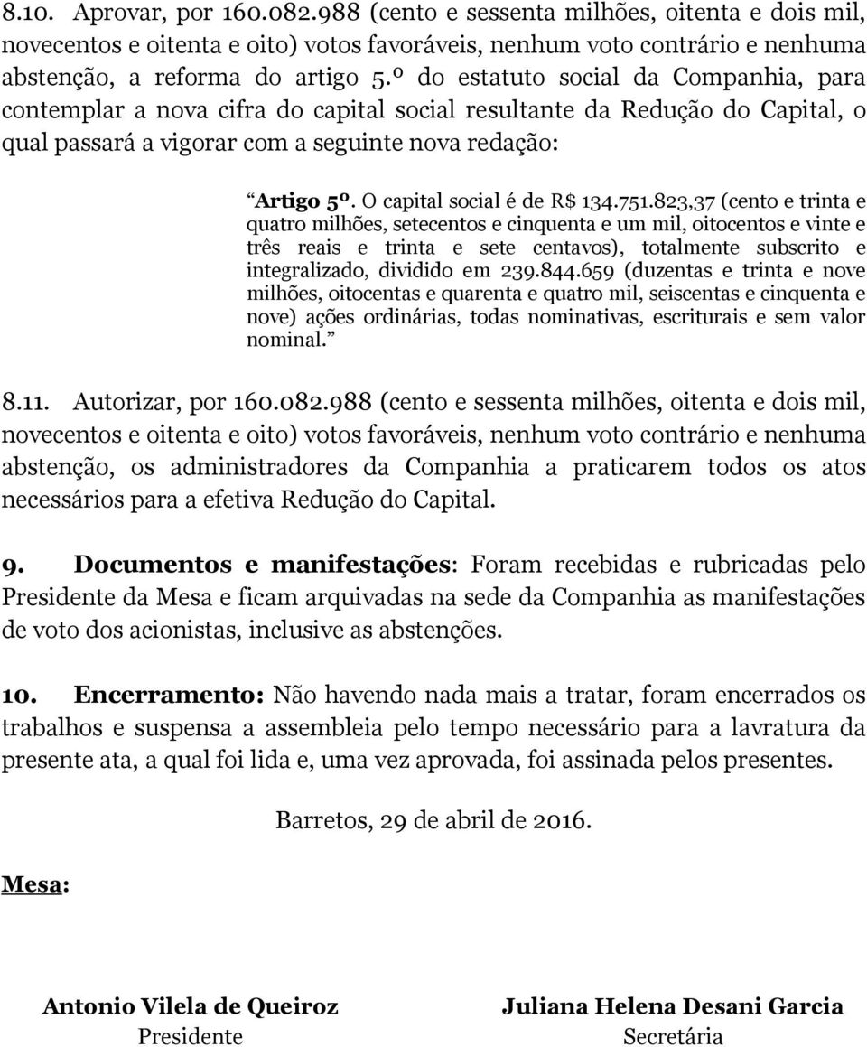 O capital social é de R$ 134.751.