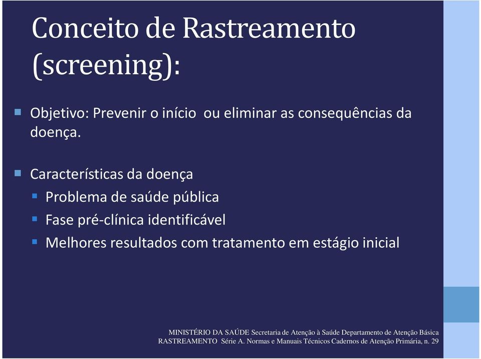 resultados com tratamento em estágio inicial MINISTÉRIO DA SAÚDE Secretaria de Atenção à Saúde