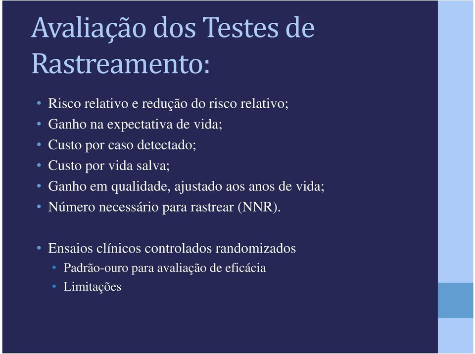 em qualidade, ajustado aos anos de vida; Número necessário para rastrear (NNR).