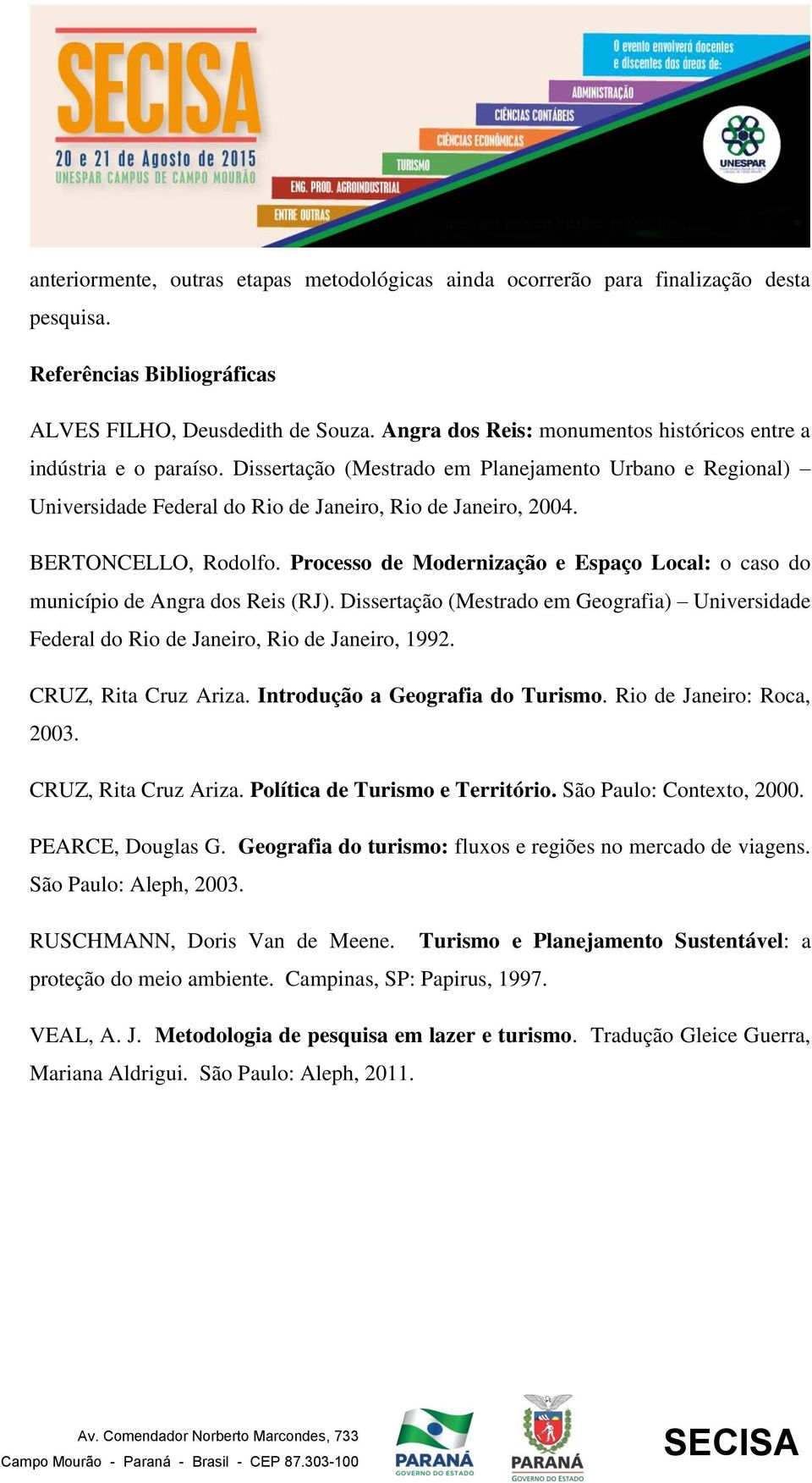 BERTONCELLO, Rodolfo. Processo de Modernização e Espaço Local: o caso do município de Angra dos Reis (RJ).
