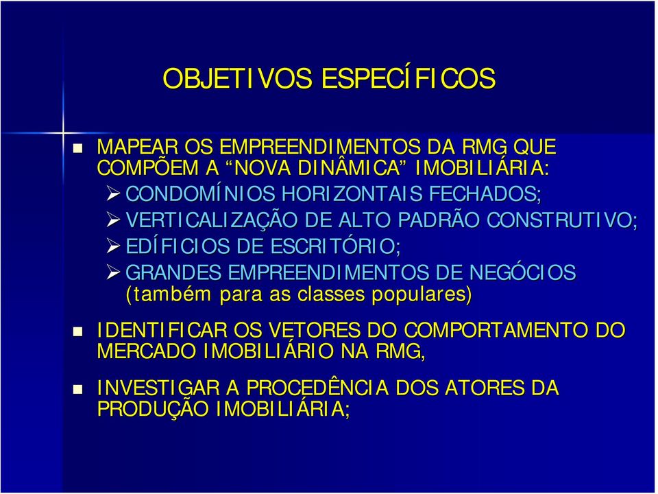 ESCRITÓRIO; RIO; GRANDES EMPREENDIMENTOS DE NEGÓCIOS (também m para as classes populares) IDENTIFICAR