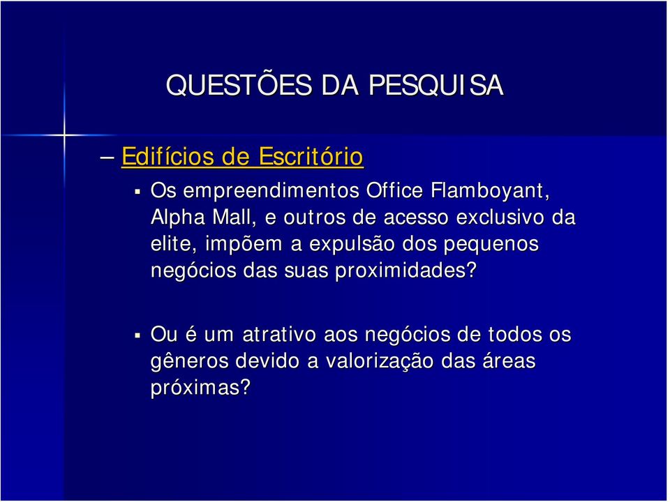 impõem a expulsão dos pequenos negócios das suas proximidades?