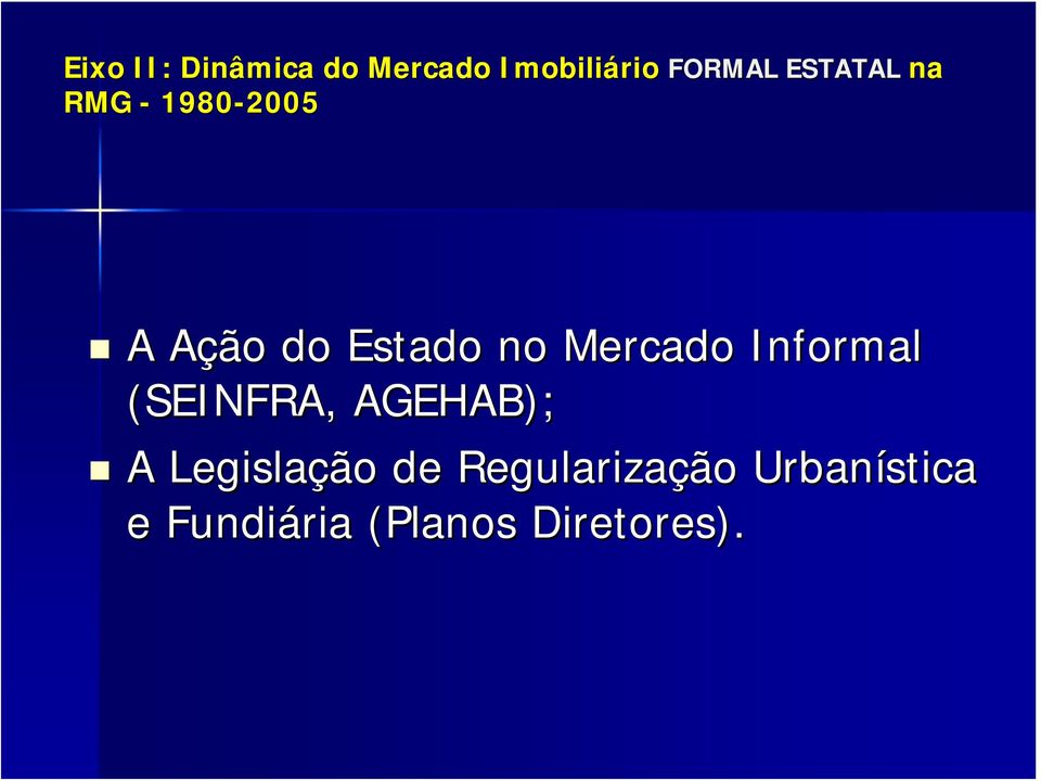 Mercado Informal (SEINFRA, AGEHAB); A Legislação de