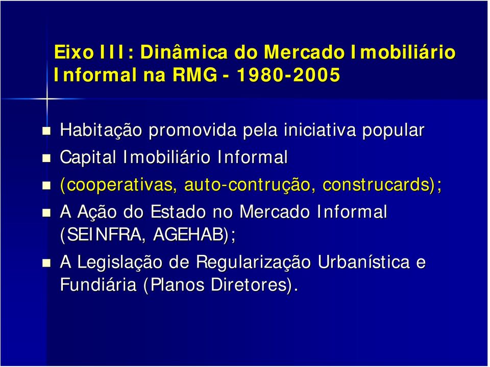 auto-contru contrução, construcards); A Ação A do Estado no Mercado Informal