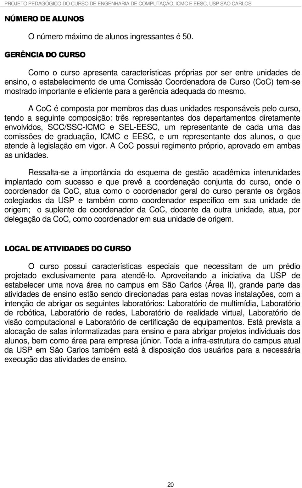 eficiente para a gerência adequada do mesmo.