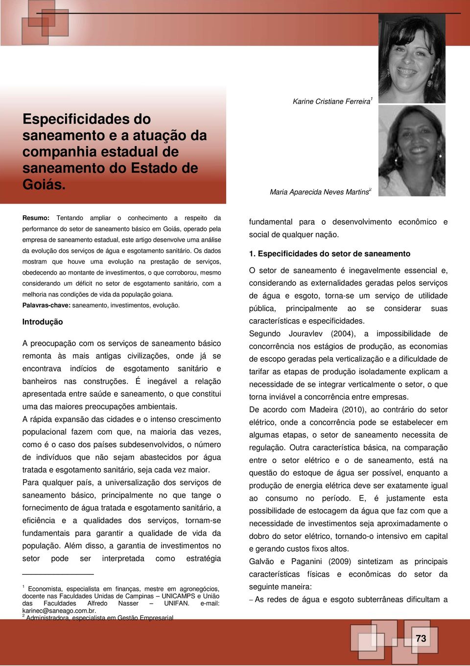 saneamento estadual, este artigo desenvolve uma análise da evolução dos serviços de água e esgotamento sanitário.