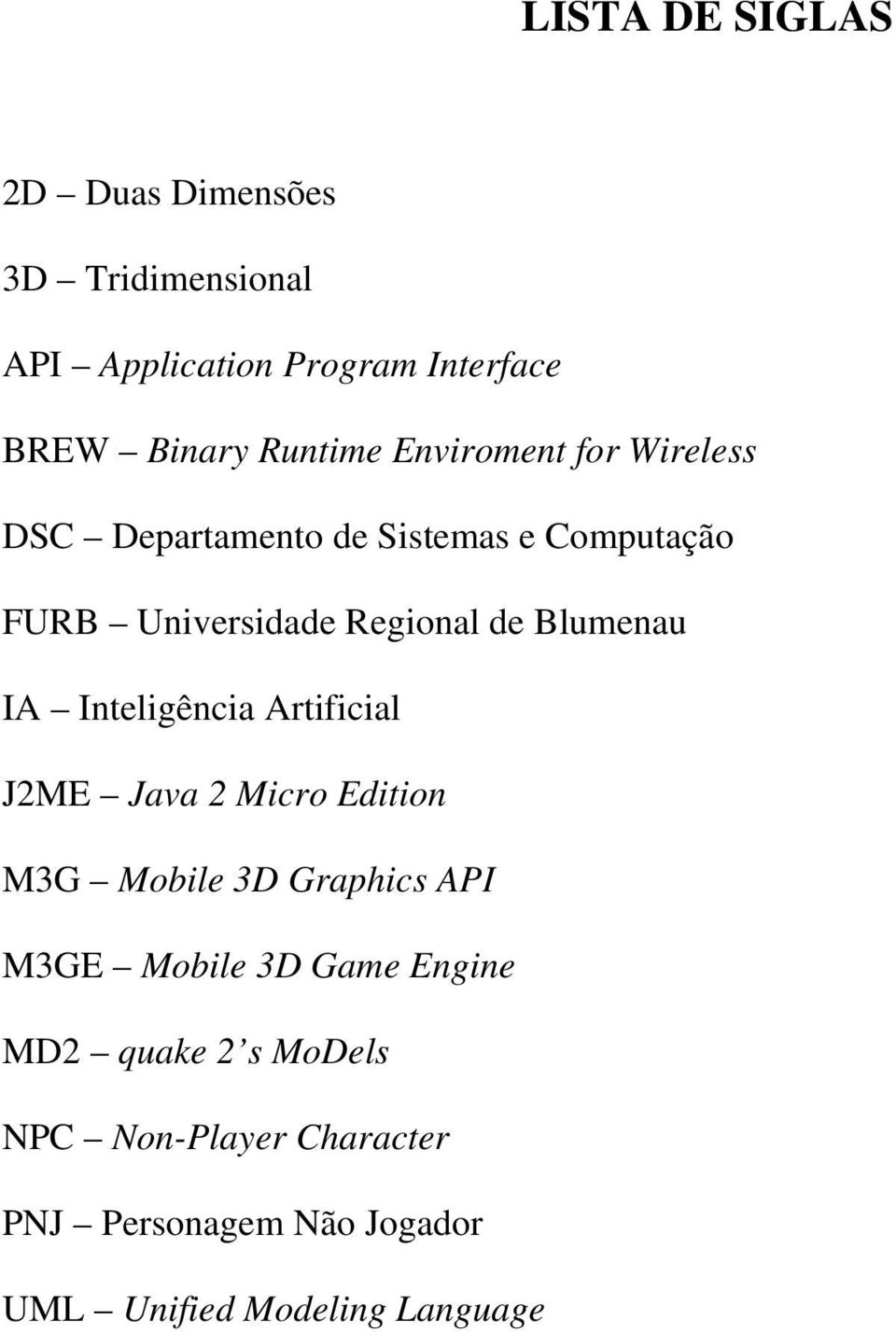 Blumenau IA Inteligência Artificial J2ME Java 2 Micro Edition M3G Mobile 3D Graphics API M3GE Mobile 3D