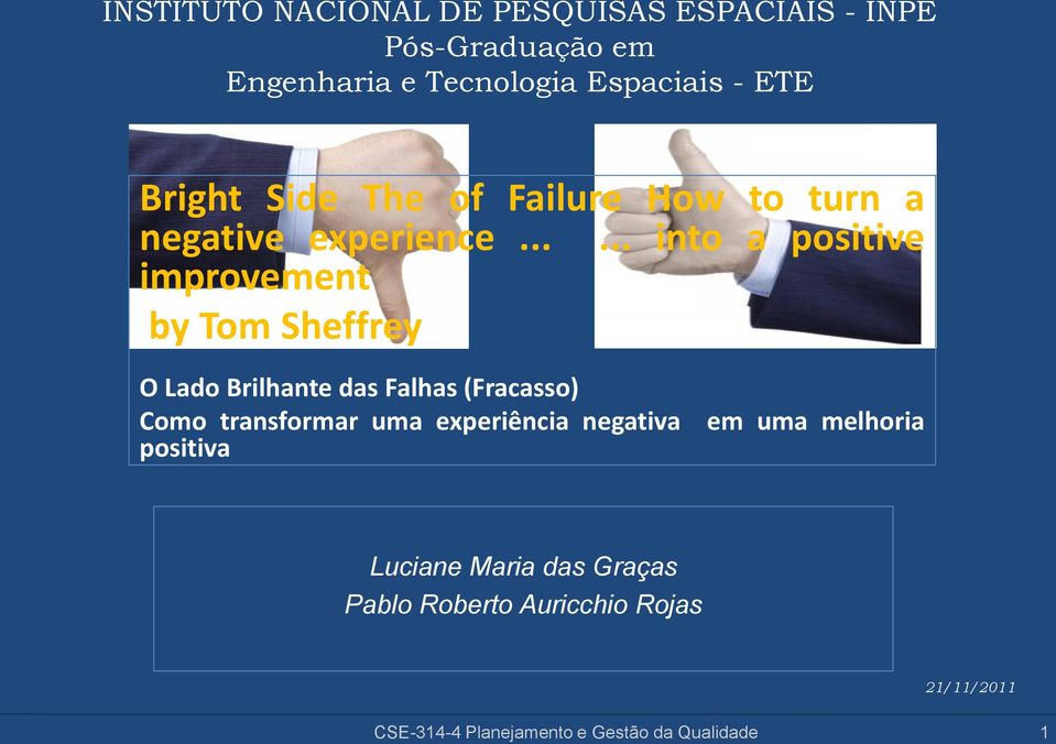 ..... into a positive improvement by Tom Sheffrey O Lado Brilhante das Falhas (Fracasso) Como transformar