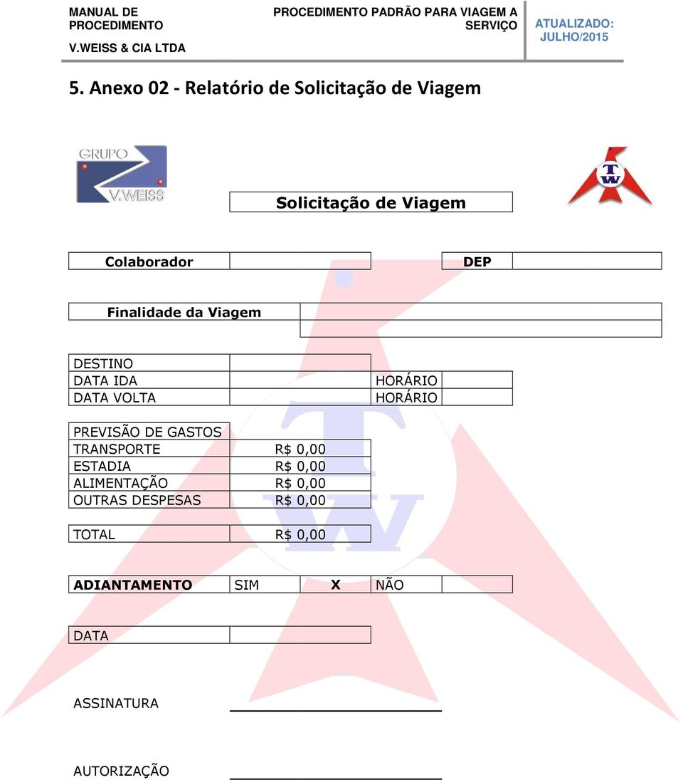 HORÁRIO PREVISÃO DE GASTOS TRANSPORTE R$ 0,00 ESTADIA R$ 0,00 ALIMENTAÇÃO R$