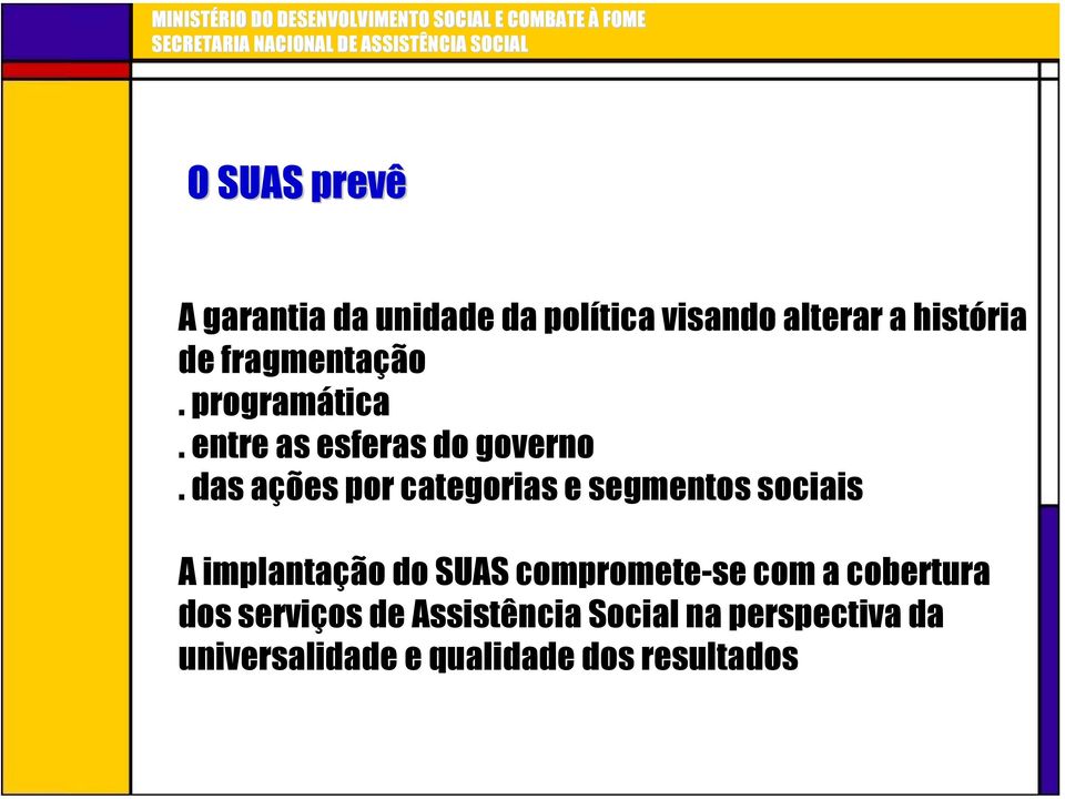 das ações por categorias e segmentos sociais A implantação do SUAS compromete-se