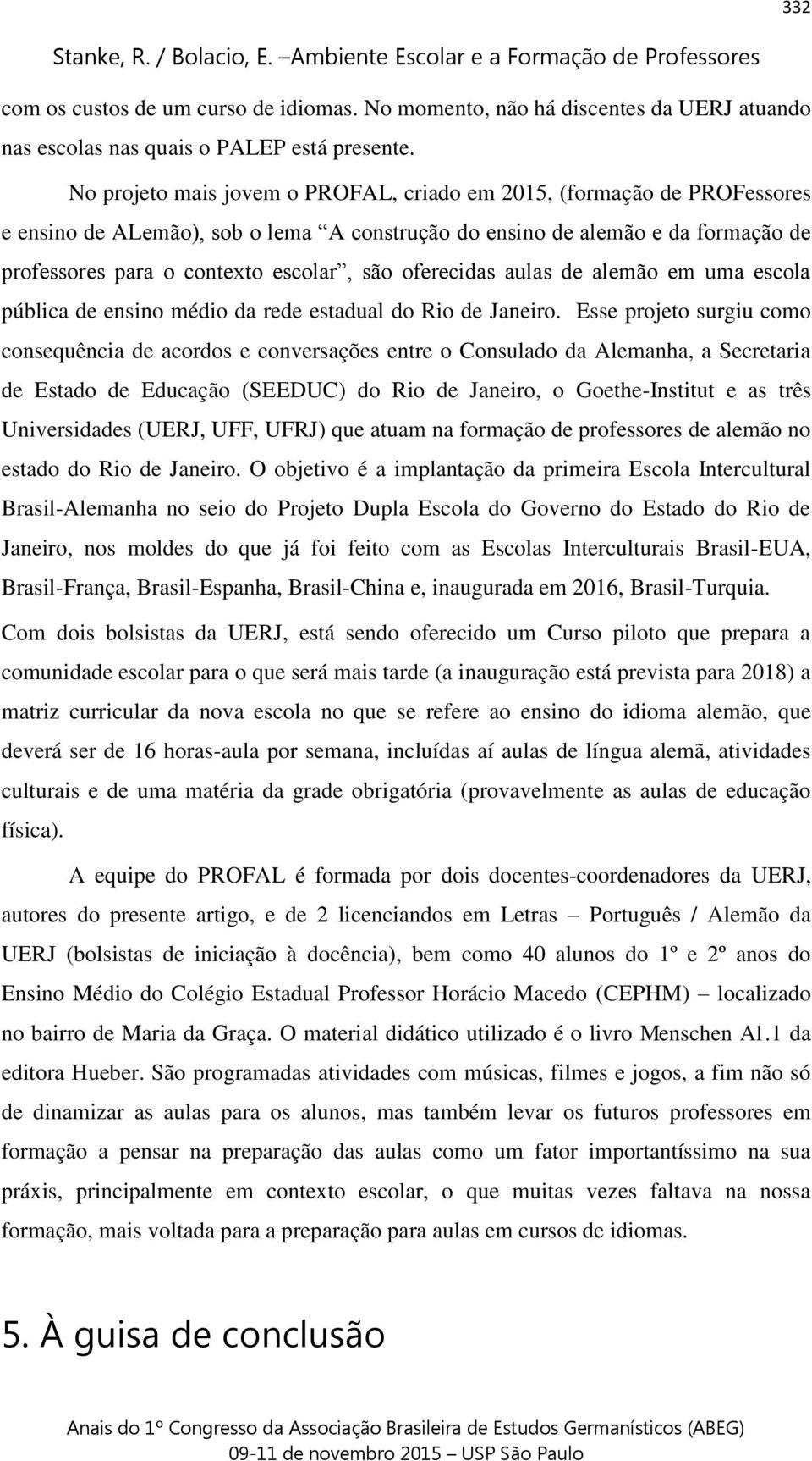 oferecidas aulas de alemão em uma escola pública de ensino médio da rede estadual do Rio de Janeiro.