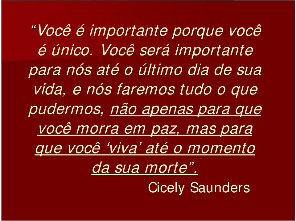 e nós faremos tudo o que pudermos, não apenas para que você