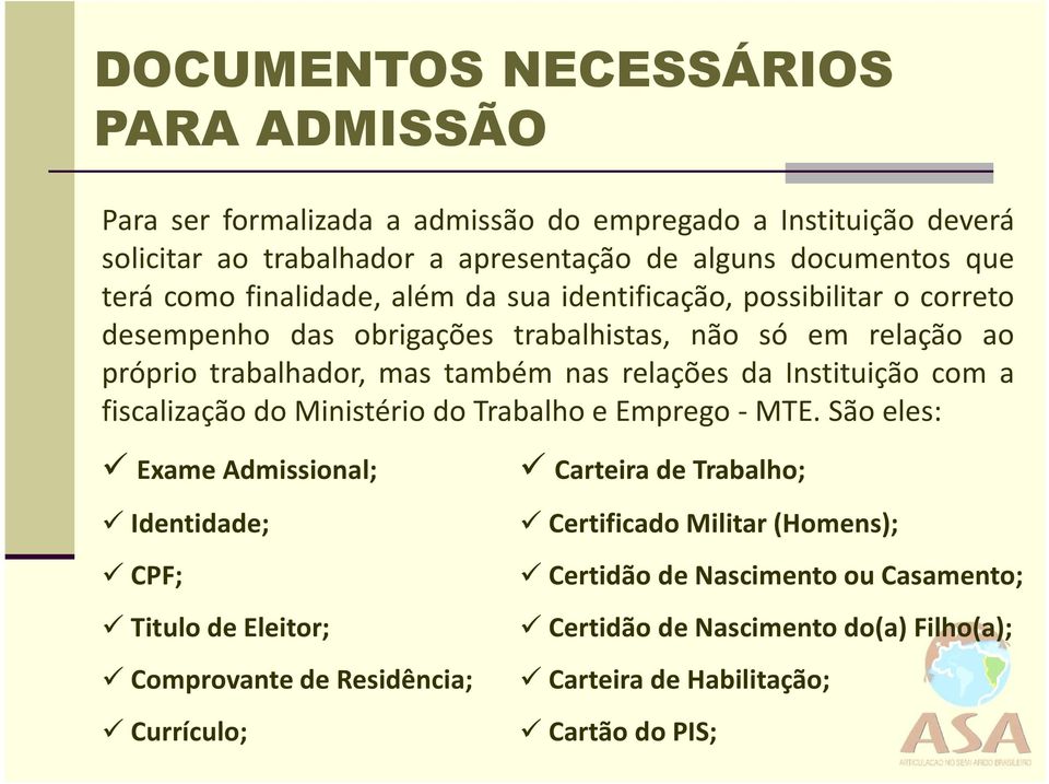 da Instituição com a fiscalização do Ministério do Trabalho e Emprego- MTE.