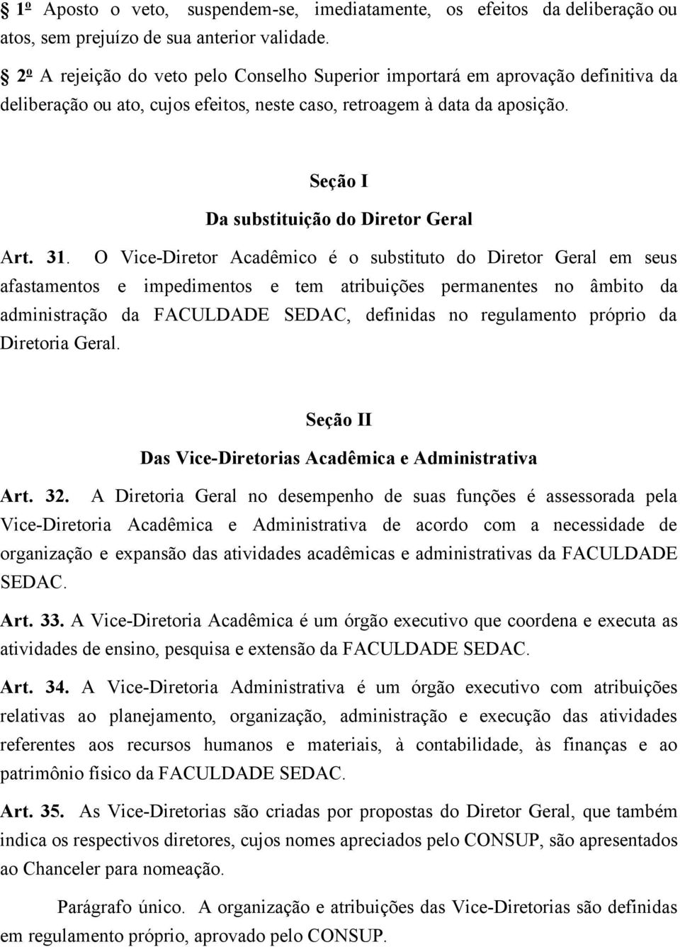 Seção I Da substituição do Diretor Geral A rt. 31.