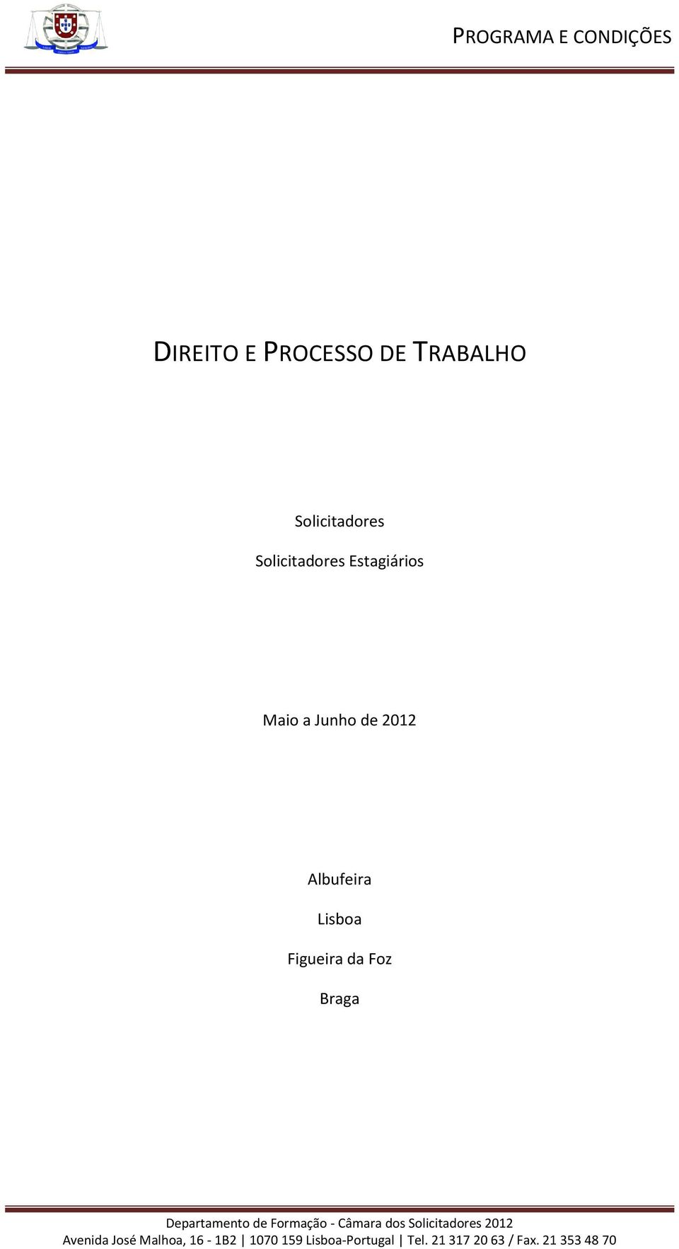 da Foz Braga Departamento de Formação - Câmara dos Solicitadores 2012