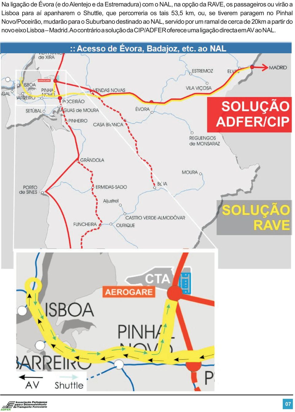 Novo/Poceirão, mudarão para o Suburbano destinado ao NAL, servido por um ramal de cerca de 20km a partir