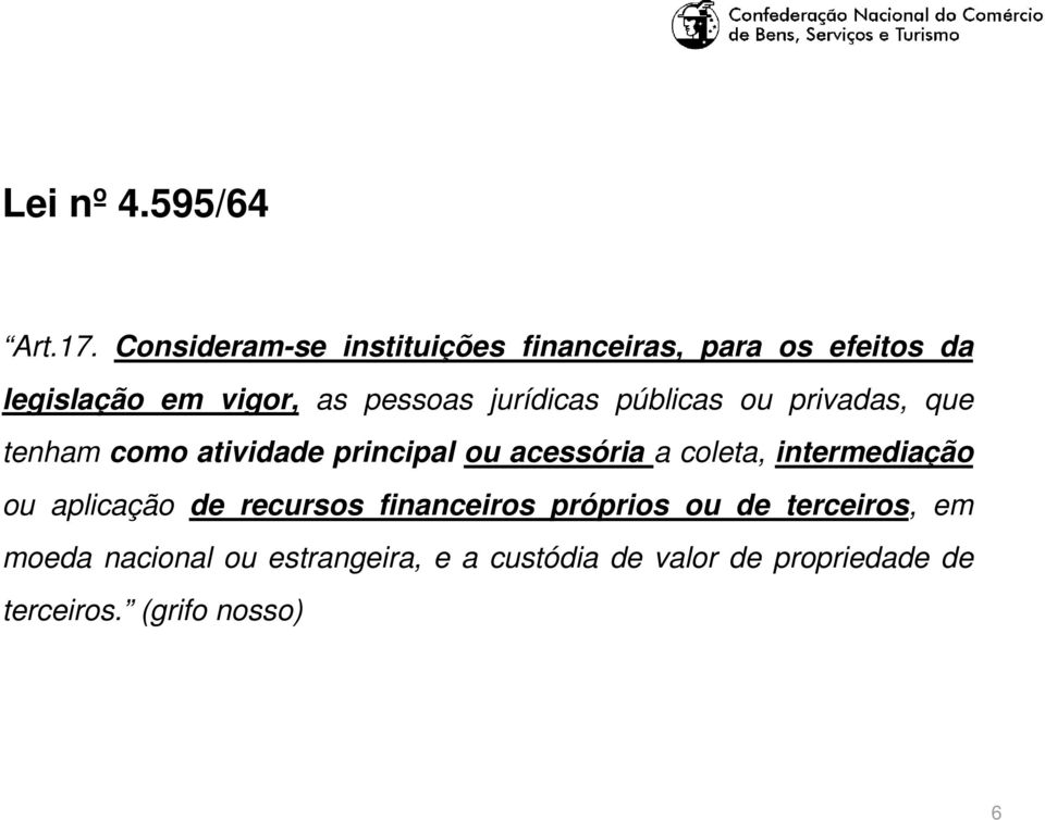 jurídicas públicas ou privadas, que tenham como atividade principal ou acessória a coleta,