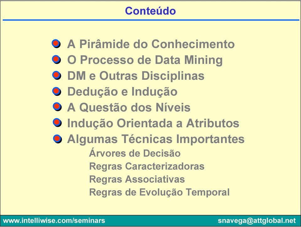 Orientada a Atributos Algumas Técnicas Importantes Árvores de