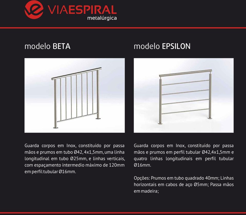 Guarda corpos em Inox, constituído por passa mãos e prumos em perfil tubular Ø42,4x1,5mm e quatro linhas longitudinais