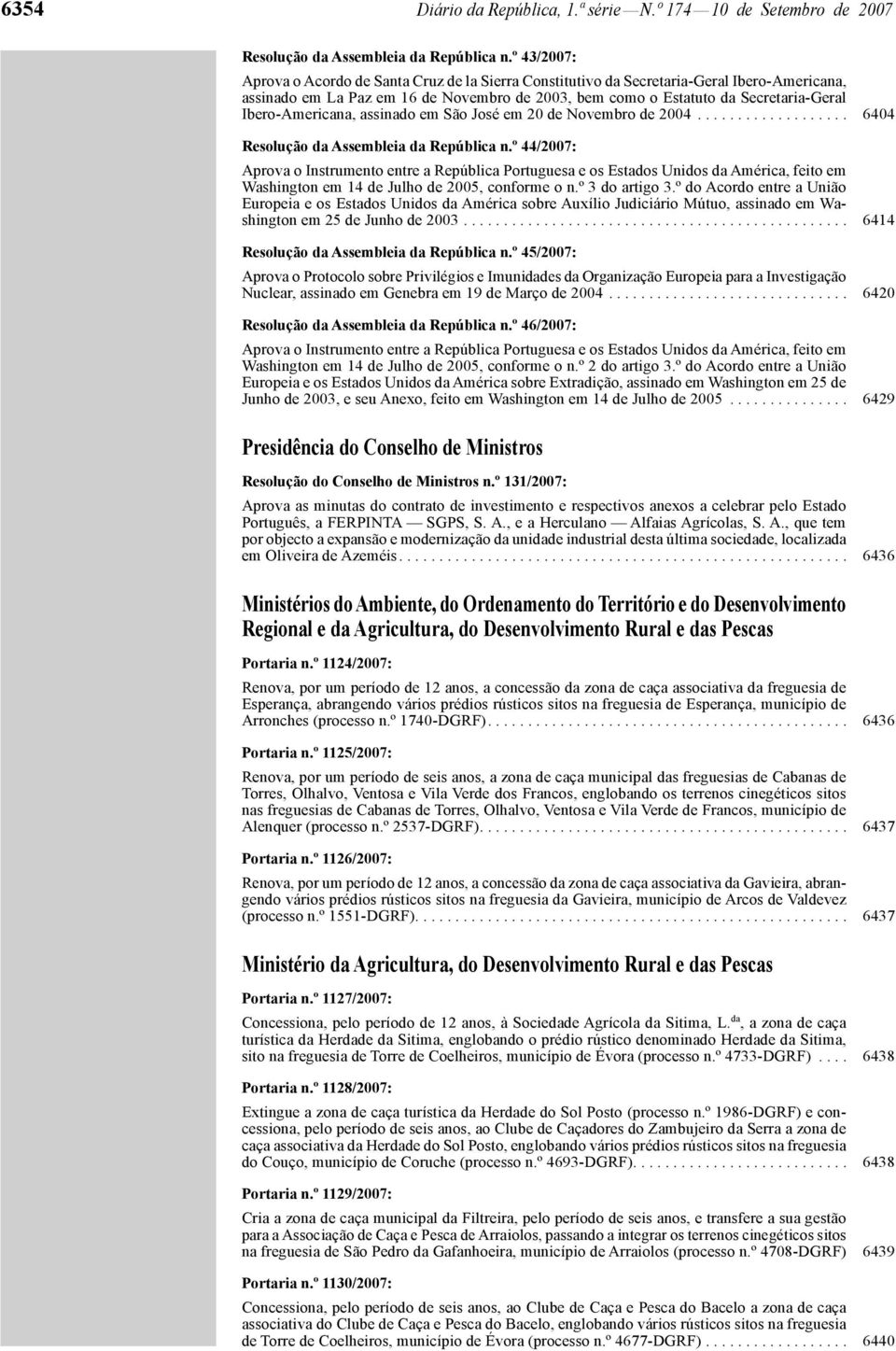 Ibero-Americana, assinado em São José em 20 de Novembro de 2004................... 6404 Resolução da Assembleia da República n.