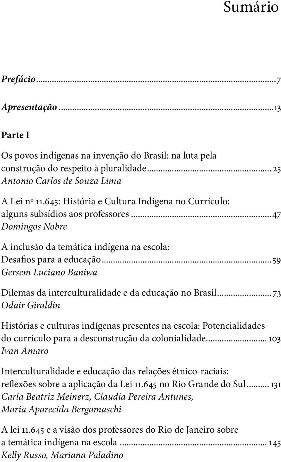 ..59 Gersem Luciano Baniwa Dilemas da interculturalidade e da educação no Brasil.