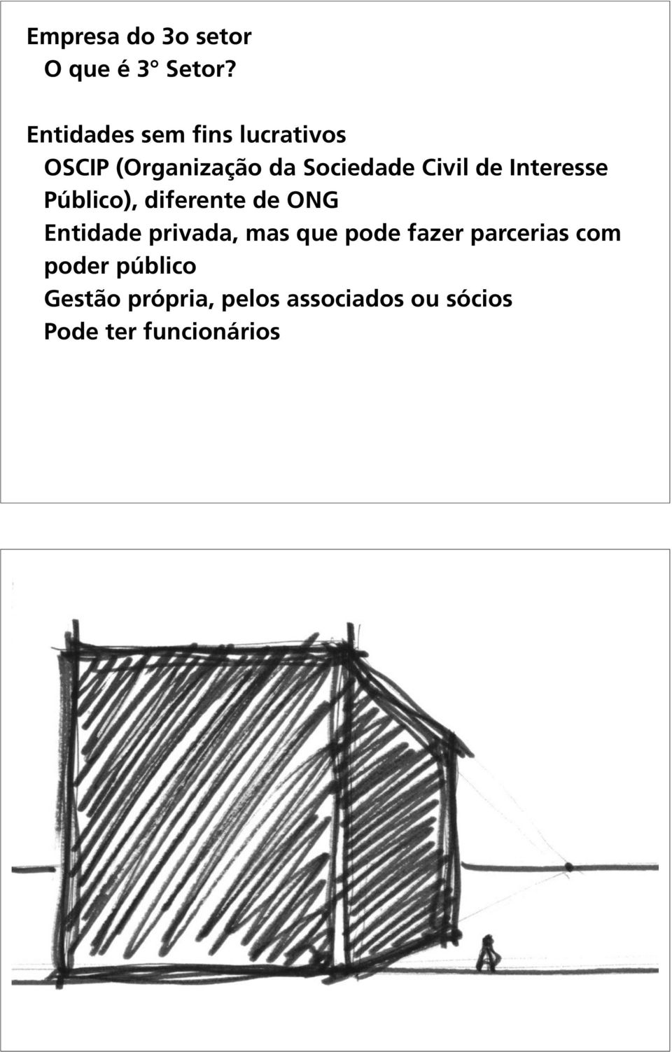 de Interesse Público), diferente de ONG Entidade privada, mas que