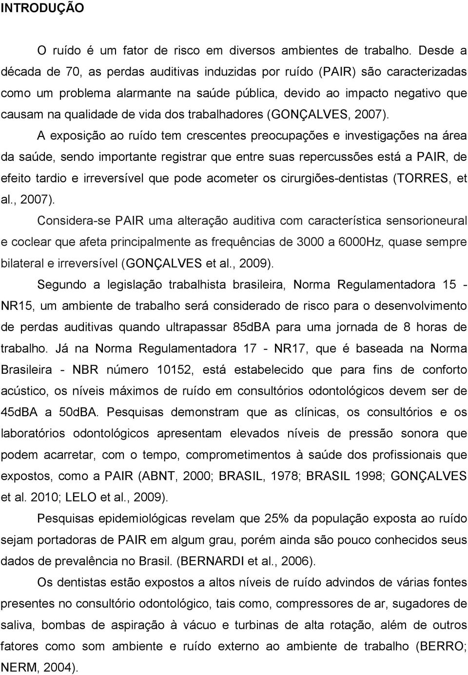 trabalhadores (GONÇALVES, 2007).