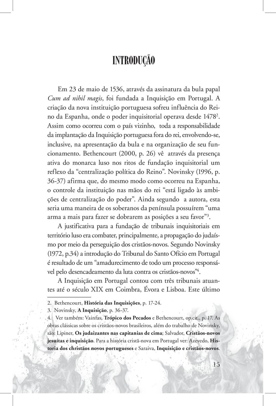 Assim como ocorreu com o país vizinho, toda a responsabilidade da implantação da Inquisição portuguesa fora do rei, envolvendo-se, inclusive, na apresentação da bula e na organização de seu