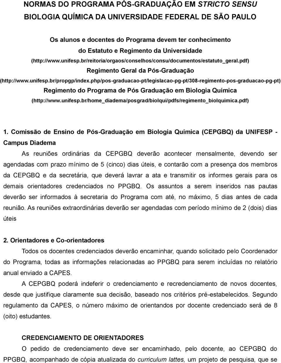 php/pos-graduacao-pt/legislacao-pg-pt/308-regimento-pos-graduacao-pg-pt) Regimento do Programa de Pós Graduação em Biologia Química (http://www.unifesp.