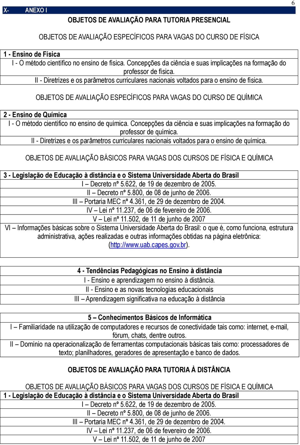 OBJETOS DE AVALIAÇÃO ESPECÍFICOS PARA VAGAS DO CURSO DE QUÍMICA 2 - Ensino de Química I - O método científico no ensino de química.