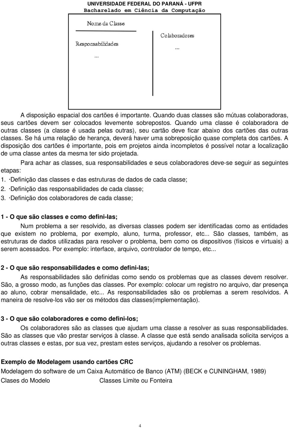 Se há uma relação de herança, deverá haver uma sobreposição quase completa dos cartões.