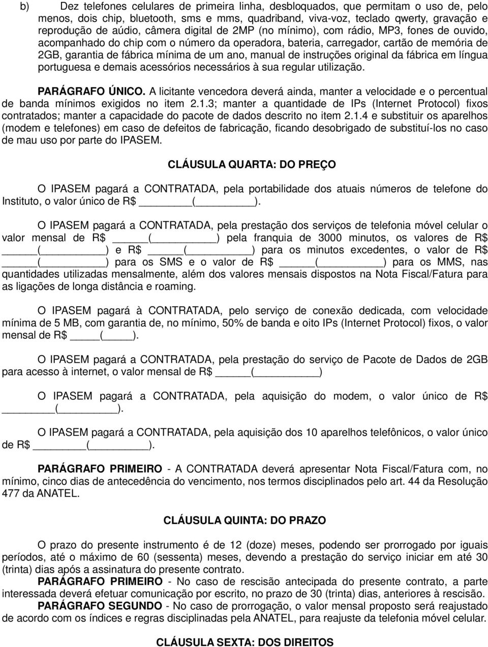 manual de instruções original da fábrica em língua portuguesa e demais acessórios necessários à sua regular utilização. PARÁGRAFO ÚNICO.