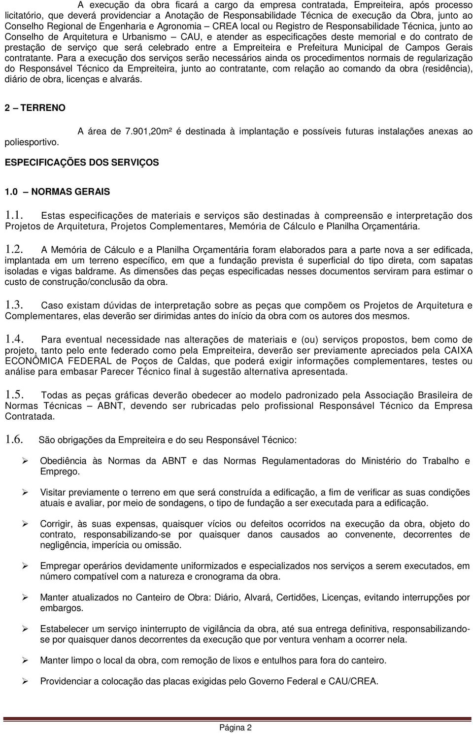 prestação de serviço que será celebrado entre a Empreiteira e Prefeitura Municipal de Campos Gerais contratante.