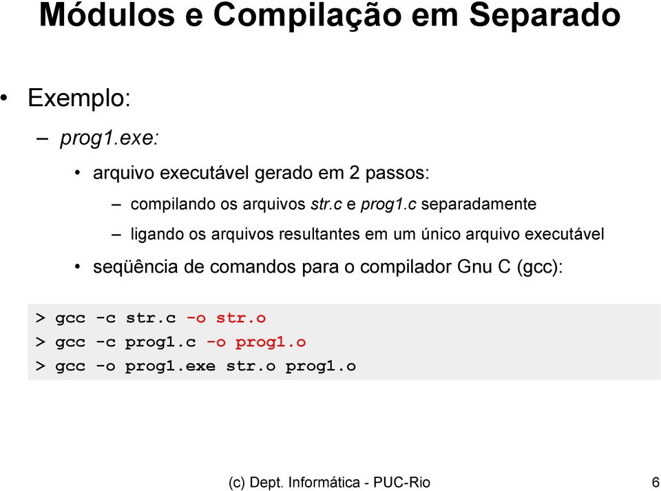 c separadamente ligando os arquivos resultantes em um único arquivo executável seqüência de