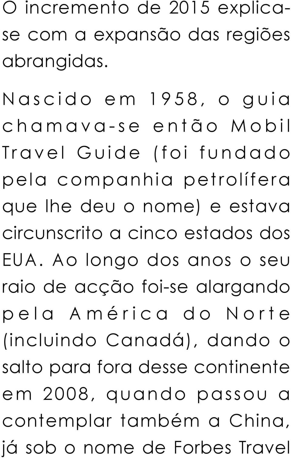 nome) e estava circunscrito a cinco estados dos EUA.