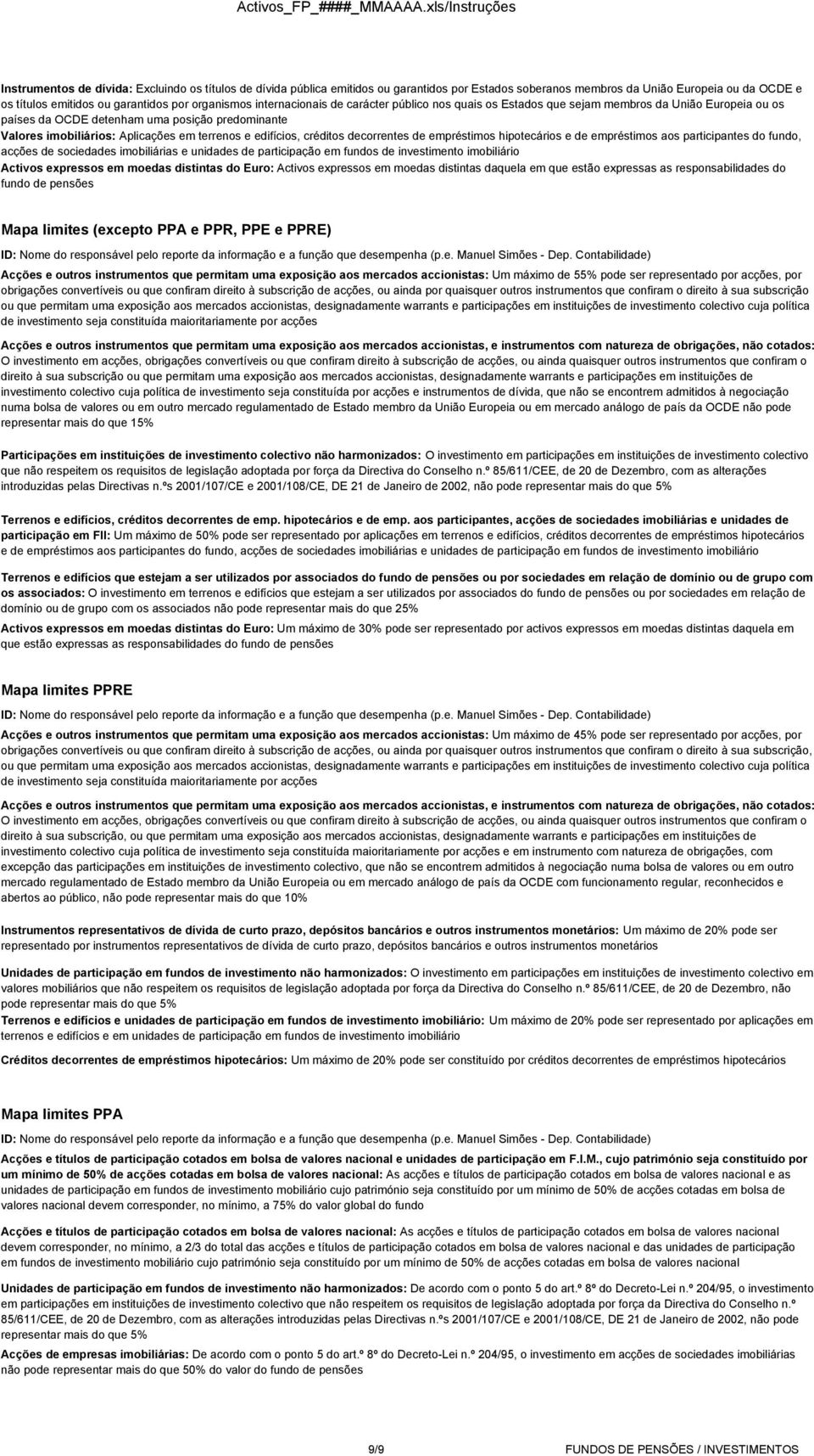 organismos internacionais de carácter público nos quais os Estados que sejam membros da União Europeia ou os países da OCDE detenham uma posição predominante Valores imobiliários: Aplicações em