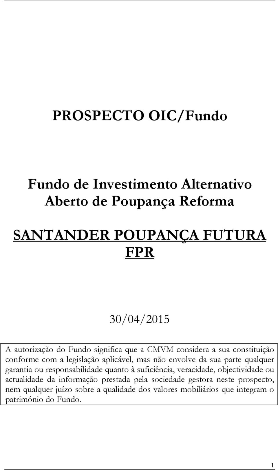 garantia ou responsabilidade quanto à suficiência, veracidade, objectividade ou actualidade da informação prestada pela