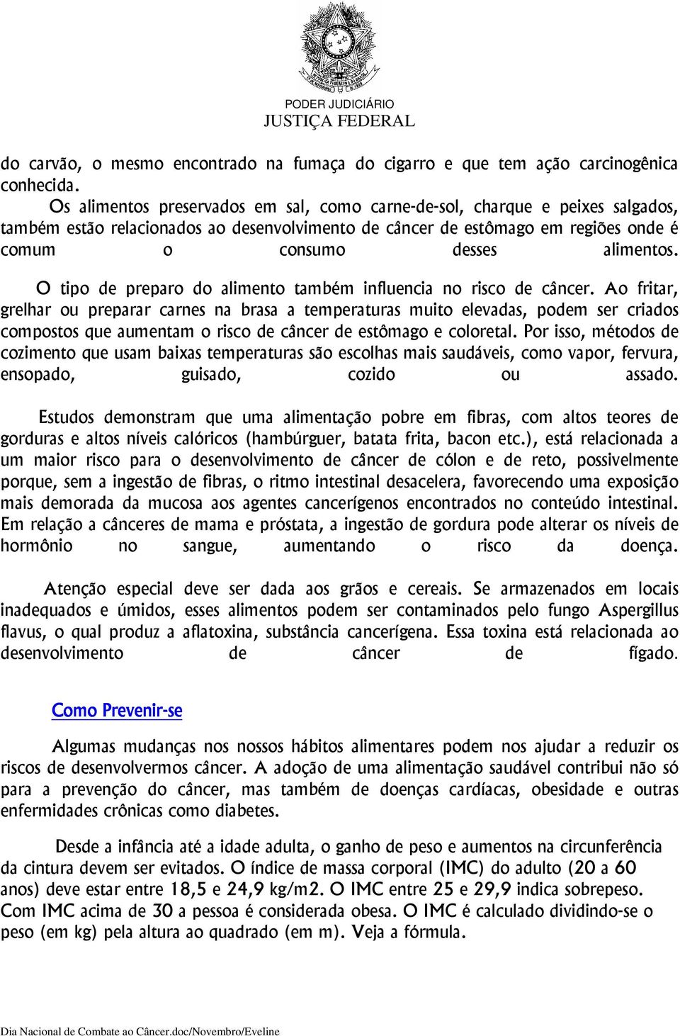 O tipo de preparo do alimento também influencia no risco de câncer.