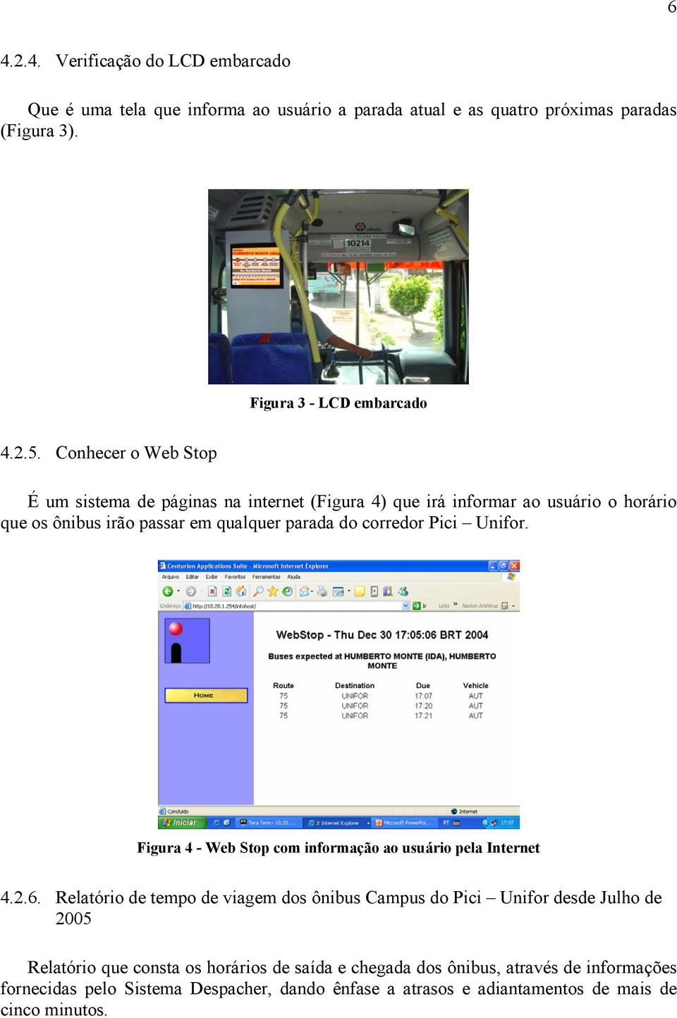 Unifor. Figura 4 - Web Stop com informação ao usuário pela Internet 4.2.6.