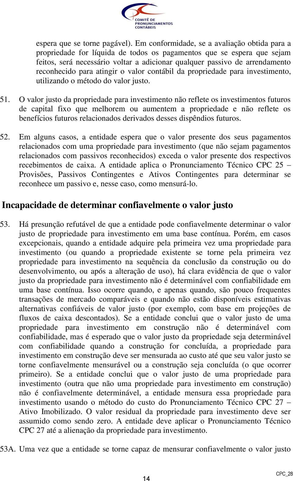 reconhecido para atingir o valor contábil da propriedade para investimento, utilizando o método do valor justo. 51.