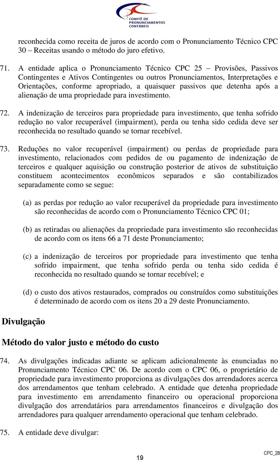 passivos que detenha após a alienação de uma propriedade para investimento. 72.