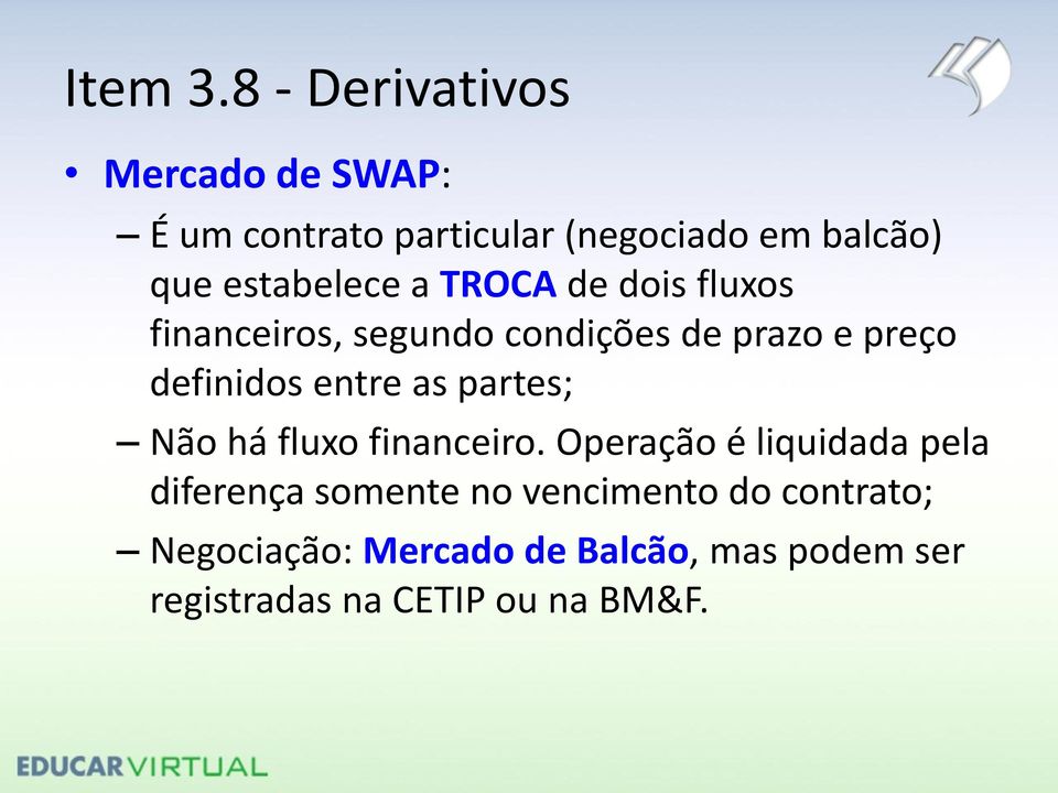 partes; Não há fluxo financeiro.