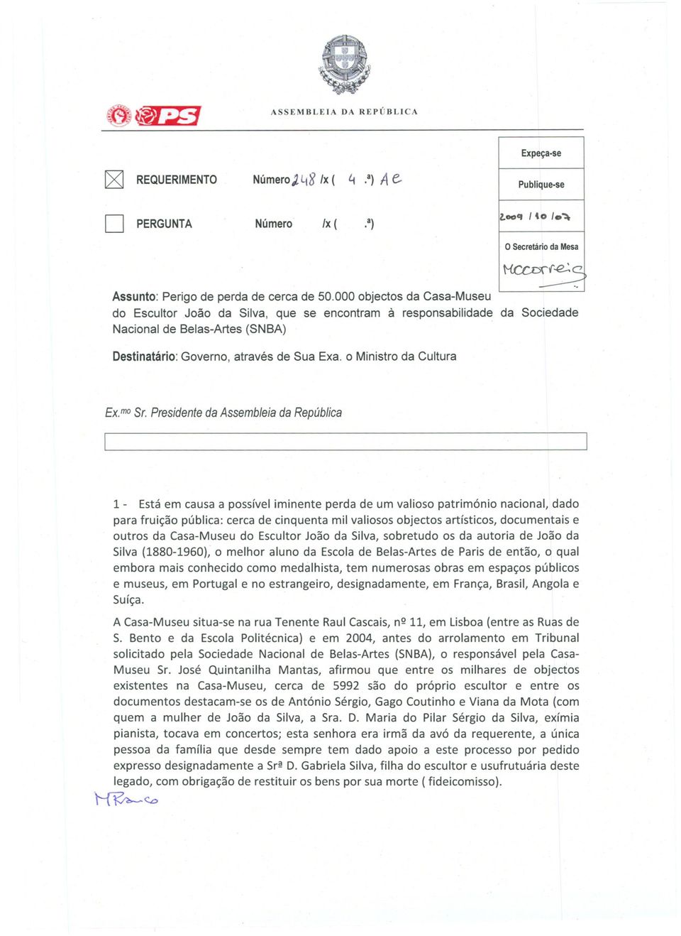 o Ministro da Cultura Ex.mo Sr.