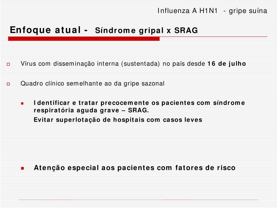 tratar precocemente os pacientes com síndrome respiratória aguda grave SRAG.