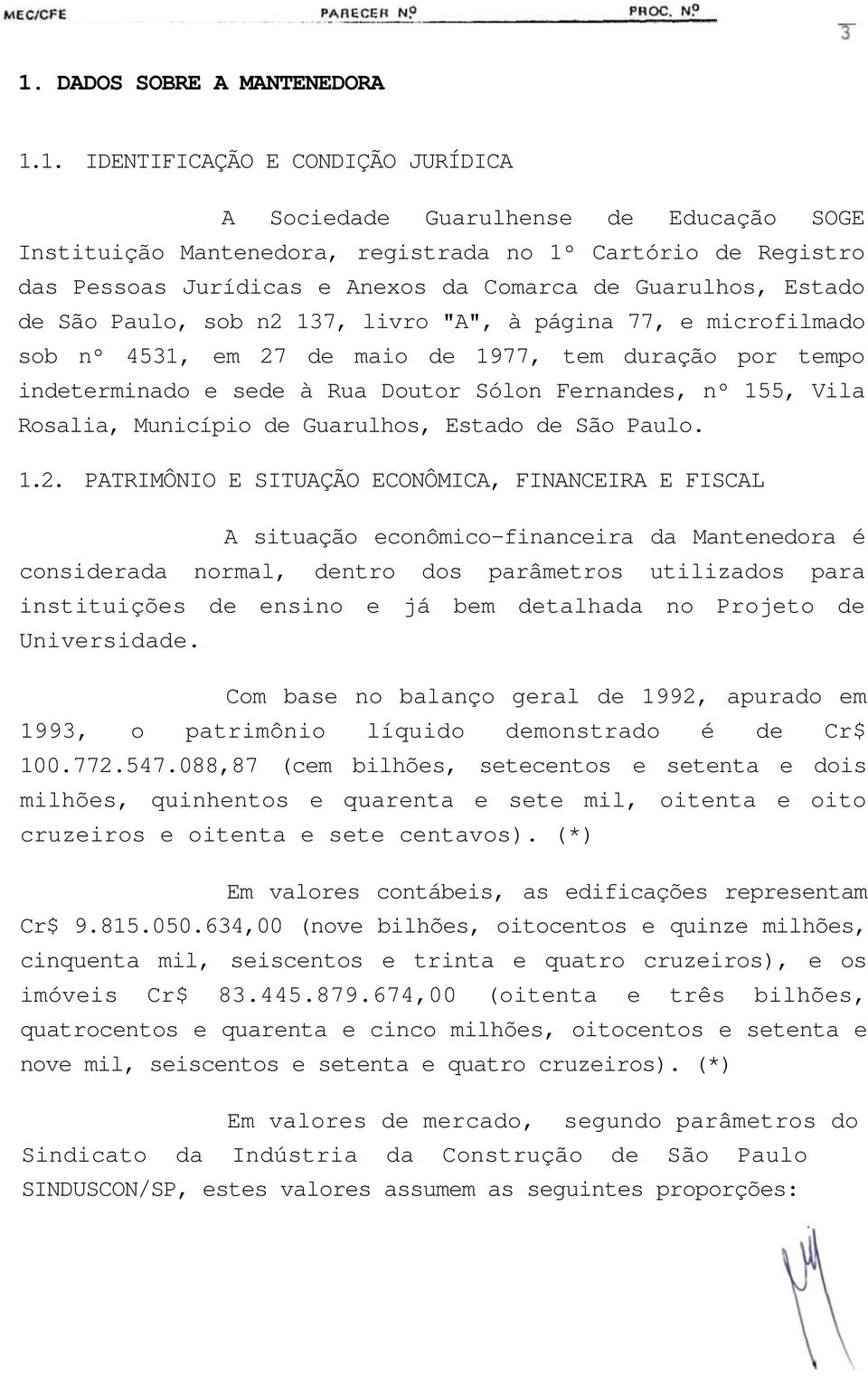 Sólon Fernandes, nº 155, Vila Rosalia, Município de Guarulhos, Estado de São Paulo. 1.2.